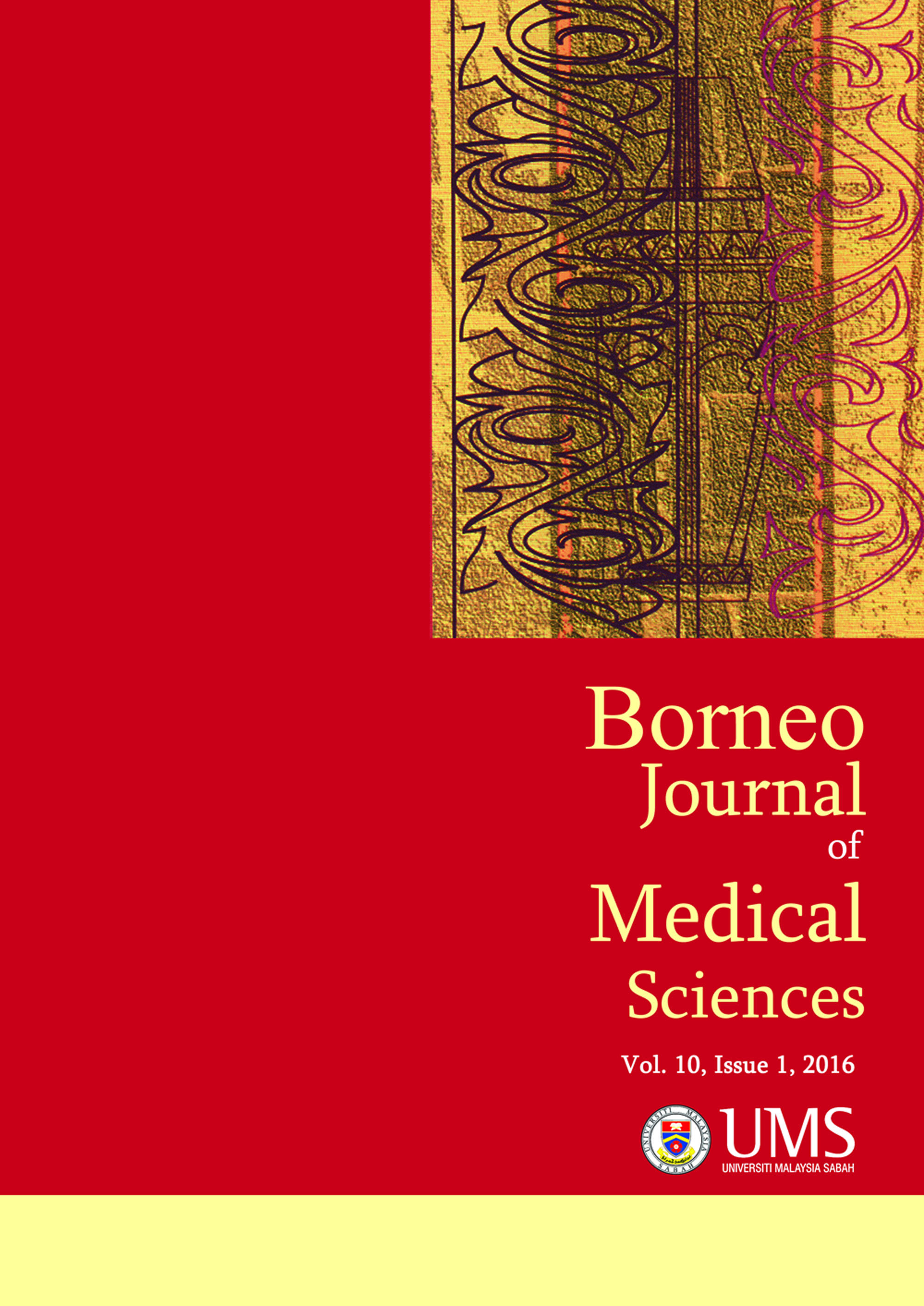 					View Vol. 10 No. 1 (2016): BORNEO JOURNAL OF MEDICAL SCIENCES VOLUME 10, ISSUE 1, 2016
				